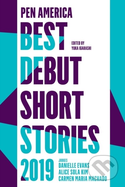Kniha: PEN America Best Debut Short Stories 2019 (Carmen Maria Machado, Yuka Igarashi a Danielle Evans). Catapult, 2019 Kniha: PEN America Best Debut Short Stories 2019 (Carmen Maria Machado, Yuka Igarashi a Danielle Evans). Catapult, 2019