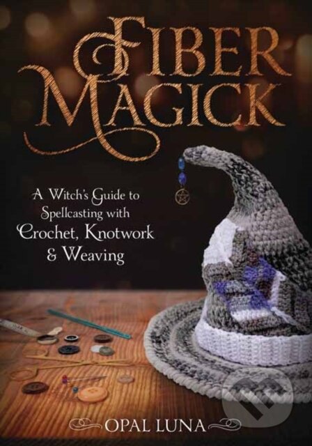 Kniha: Fiber Magick (Opal Luna). Llewellyn Publications, 2021 Kniha: Fiber Magick (Opal Luna). Llewellyn Publications, 2021