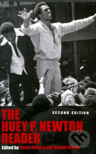 Kniha: Huey P. Newton Reader, The New (Huey P. Newton, Donald Weise a David Hilliard). Seven Stories, 2019 Kniha: Huey P. Newton Reader, The New (Huey P. Newton, Donald Weise a David Hilliard). Seven Stories, 2019