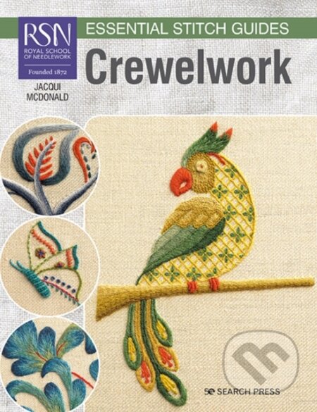 Kniha: RSN Essential Stitch Guides: Crewelwork (Jacqui Mcdonald). Search Press, 2021 Kniha: RSN Essential Stitch Guides: Crewelwork (Jacqui Mcdonald). Search Press, 2021