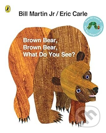 Kniha: Brown Bear, Brown Bear, What Do You See? (Eric Carle). Penguin Books, 2007 Kniha: Brown Bear, Brown Bear, What Do You See? (Eric Carle). Penguin Books, 2007