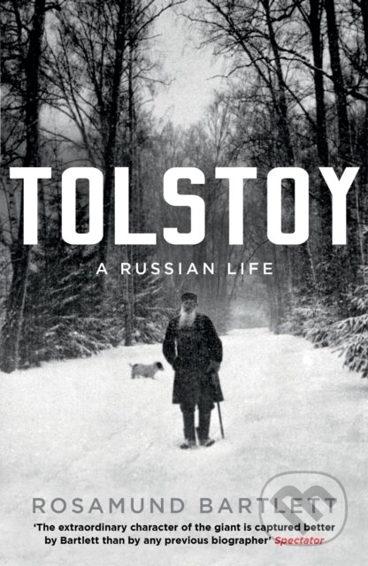 Tolstoy - Rosamund Bartlett, Profile Books, 2013