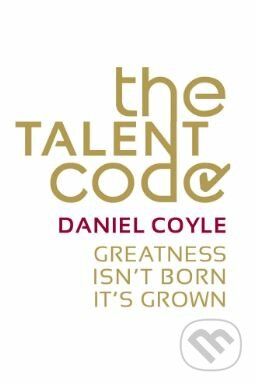 Kniha: The Talent Code (Daniel Coyle). Arrow Books, 2010 Kniha: The Talent Code (Daniel Coyle). Arrow Books, 2010