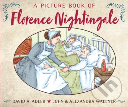 Kniha: A Picture Book of Florence Nightingale (David A. Adler). Holiday house, 2019 Kniha: A Picture Book of Florence Nightingale (David A. Adler). Holiday house, 2019