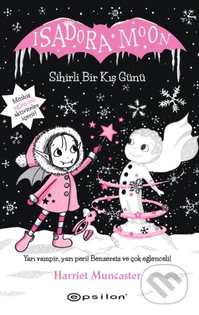 Kniha: Isadora Moon - Sihirli Bir Kis Gunu - 8 (Harriet Muncaster a Nazli Berivan Ak). , 2019 Kniha: Isadora Moon - Sihirli Bir Kis Gunu - 8 (Harriet Muncaster a Nazli Berivan Ak). , 2019