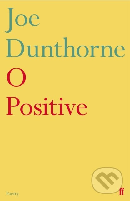 Kniha: O Positive (Joe Dunthorne). Faber and Faber, 2019 Kniha: O Positive (Joe Dunthorne). Faber and Faber, 2019