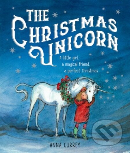 Kniha: The Christmas Unicorn (Anne Currey). Oxford University Press, 2019 Kniha: The Christmas Unicorn (Anne Currey). Oxford University Press, 2019
