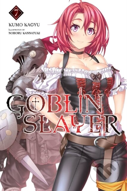 Kniha: Goblin Slayer, Vol. 7 (light novel) (Kumo Kagyu a Noboru Kannatuki). Yen Press, 2019 Kniha: Goblin Slayer, Vol. 7 (light novel) (Kumo Kagyu a Noboru Kannatuki). Yen Press, 2019
