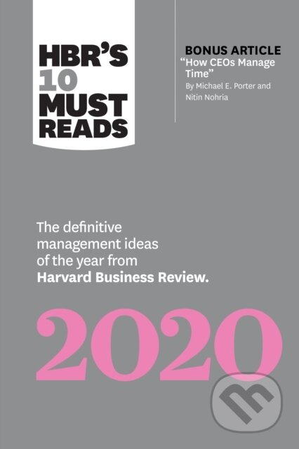 Kniha: HBR's 10 Must Reads 2020 (Harvard Business Review, Paul R. Daugherty, Nitin Nohria, Michael E. Porter a Katrina Lake). Harvard Business Review Press, 2019 Kniha: HBR's 10 Must Reads 2020 (Harvard Business Review, Paul R. Daugherty, Nitin Nohria, Michael E. Porter a Katrina Lake). Harvard Business Review Press, 2019