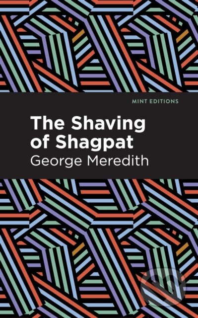 Kniha: The Shaving of Shagpat (George Meredith). Mint Editions, 2021 Kniha: The Shaving of Shagpat (George Meredith). Mint Editions, 2021