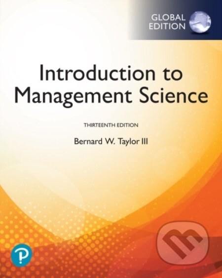 Kniha: Introduction to Management Science, Global Edition (Bernard a III Taylor). Pearson, 2019 Kniha: Introduction to Management Science, Global Edition (Bernard a III Taylor). Pearson, 2019
