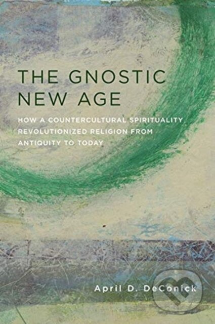 Kniha: The Gnostic New Age (April D. Deconick). Columbia University Press, 2019 Kniha: The Gnostic New Age (April D. Deconick). Columbia University Press, 2019