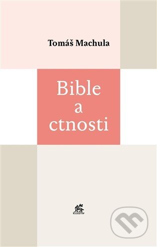 Kniha: Bible a ctnosti (Tomáš Machula). Krystal OP, 2026 Kniha: Bible a ctnosti (Tomáš Machula). Krystal OP, 2026