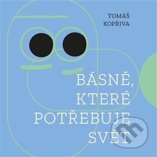 Kniha: Básně, které potřebuje svět (Tomáš Kopřiva). Herrmann & synové, 2026 Kniha: Básně, které potřebuje svět (Tomáš Kopřiva). Herrmann & synové, 2026