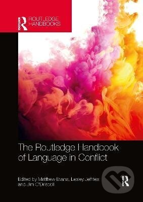 Kniha: Routledge Handbook of Language in Conflict (Matthew Evans). Taylor and Francis, 2022 Kniha: Routledge Handbook of Language in Conflict (Matthew Evans). Taylor and Francis, 2022