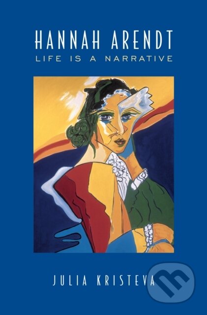 Kniha: Hannah Arendt (Julia Kristeva). University of Toronto, 2020 Kniha: Hannah Arendt (Julia Kristeva). University of Toronto, 2020