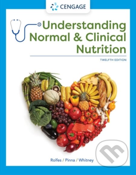 Kniha: Understanding Normal and Clinical Nutrition (Ellie Whitney, Sharon Rady Rolfes a Kathryn Pinna). Brooks/Cole, 2020 Kniha: Understanding Normal and Clinical Nutrition (Ellie Whitney, Sharon Rady Rolfes a Kathryn Pinna). Brooks/Cole, 2020