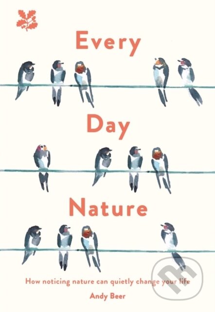 Kniha: Every Day Nature (Andy Beer a National Trust Books). National Trust Books, 2020 Kniha: Every Day Nature (Andy Beer a National Trust Books). National Trust Books, 2020