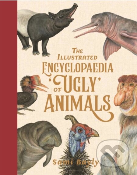 Kniha: The Illustrated Encyclopaedia of 'Ugly' Animals (Sami Bayly). Wren and Rook, 2020 Kniha: The Illustrated Encyclopaedia of 'Ugly' Animals (Sami Bayly). Wren and Rook, 2020