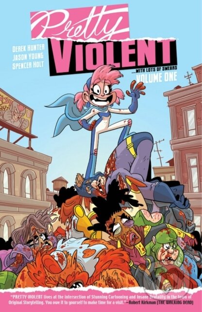 Kniha: Pretty Violent Volume 1 (Derek Hunter a Jason Young). Image Comics, 2020 Kniha: Pretty Violent Volume 1 (Derek Hunter a Jason Young). Image Comics, 2020
