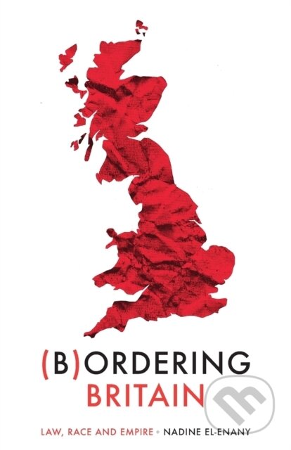 Kniha: Bordering Britain (Nadine El-Enany). Manchester University Press, 2021 Kniha: Bordering Britain (Nadine El-Enany). Manchester University Press, 2021