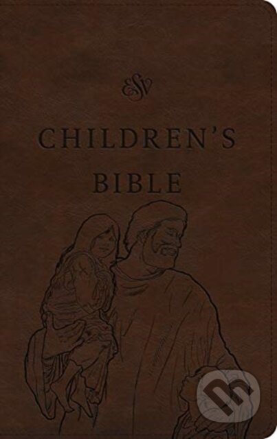 Kniha: ESV Children's Bible (Bible). Crossway Books, 2019 Kniha: ESV Children's Bible (Bible). Crossway Books, 2019