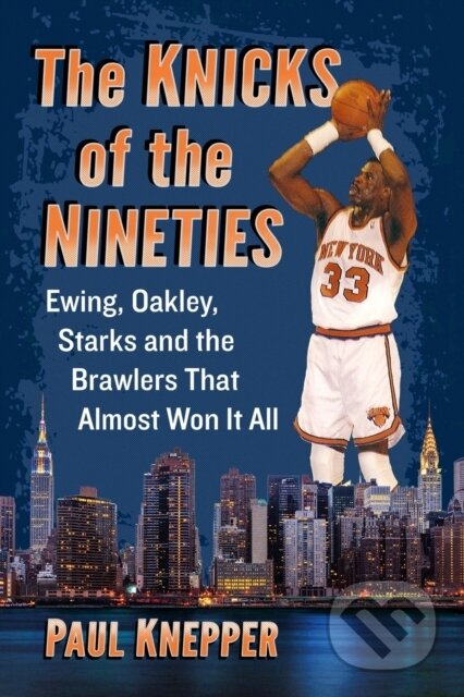 Kniha: The Knicks of the Nineties (Paul Knepper). , 2020 Kniha: The Knicks of the Nineties (Paul Knepper). , 2020
