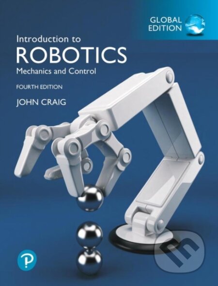 Kniha: Introduction to Robotics, Global Edition (John J. Craig). Pearson, 2021 Kniha: Introduction to Robotics, Global Edition (John J. Craig). Pearson, 2021