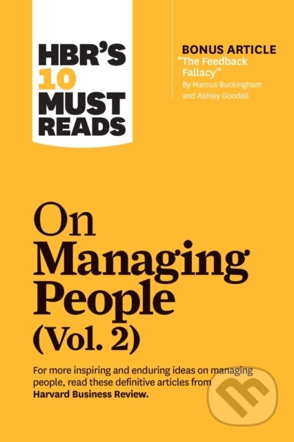 Kniha: HBR's 10 Must Reads on Managing People, Vol. 2 (with bonus article "The Feedback Fallacy" by Marcus Buckingham and Ashley Goodall) (Harvard Business Review, Patty McCord, Michael D. Watkins, Marcus Buckingham a Linda A. Hill). Harvard Business Review Press, 2020 Kniha: HBR's 10 Must Reads on Managing People, Vol. 2 (with bonus article "The Feedback Fallacy" by Marcus Buckingham and Ashley Goodall) (Harvard Business Review, Patty McCord, Michael D. Watkins, Marcus Buckingham a Linda A. Hill). Harvard Business Review Press, 2020