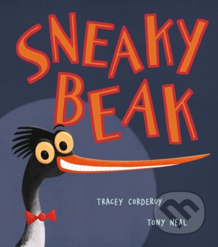 Kniha: Sneaky Beak (Tracey Corderoy). Little Tiger, 2020 Kniha: Sneaky Beak (Tracey Corderoy). Little Tiger, 2020