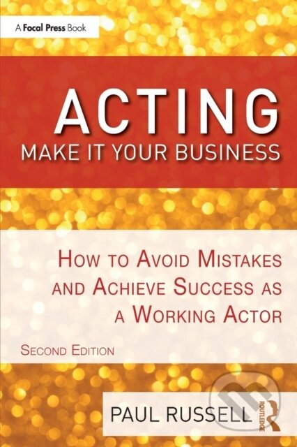 Kniha: Acting: Make It Your Business (Russell Paul). Routledge, 2020 Kniha: Acting: Make It Your Business (Russell Paul). Routledge, 2020