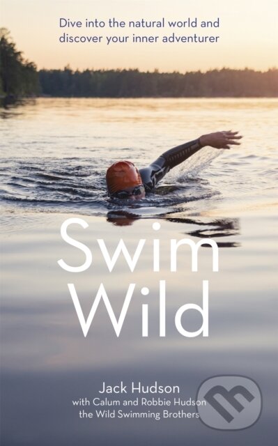 Kniha: Swim Wild (Calum Hudson, Robbie Hudson a Jack Hudson). Yellow Kite, 2020 Kniha: Swim Wild (Calum Hudson, Robbie Hudson a Jack Hudson). Yellow Kite, 2020