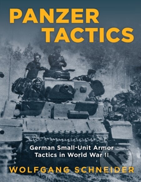 Kniha: Panzer Tactics (Wolfgang Schneider). Stackpole Books, 2020 Kniha: Panzer Tactics (Wolfgang Schneider). Stackpole Books, 2020