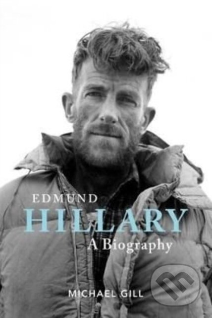 Kniha: Edmund Hillary - A Biography (Michael Gill). Vertebrate Publishing, 2020 Kniha: Edmund Hillary - A Biography (Michael Gill). Vertebrate Publishing, 2020