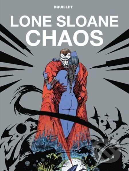 Kniha: Lone Sloane: Chaos (Druillet Philippe). , 2020 Kniha: Lone Sloane: Chaos (Druillet Philippe). , 2020