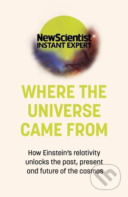 Kniha: Where the Universe Came From (New Scientist). John Murray, 2021 Kniha: Where the Universe Came From (New Scientist). John Murray, 2021
