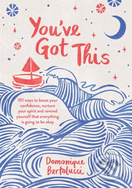 Kniha: You've Got This (Domonique Bertolucci). Hardie Grant, 2021 Kniha: You've Got This (Domonique Bertolucci). Hardie Grant, 2021