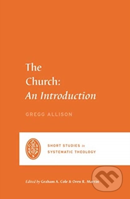 Kniha: The Church (Gregg R. Allison). Crossway Books, 2021 Kniha: The Church (Gregg R. Allison). Crossway Books, 2021
