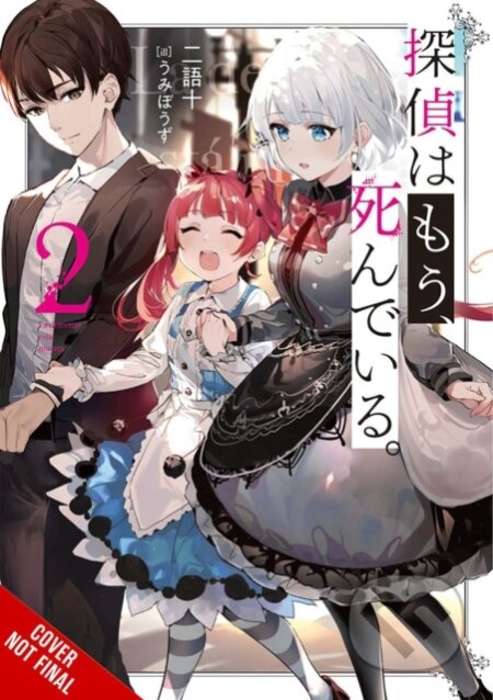 Kniha: The Detective Is Already Dead, Vol. 2 (Nigozyu Nigozyu a Umibouzu Umibouzu). Yen Press, 2021 Kniha: The Detective Is Already Dead, Vol. 2 (Nigozyu Nigozyu a Umibouzu Umibouzu). Yen Press, 2021
