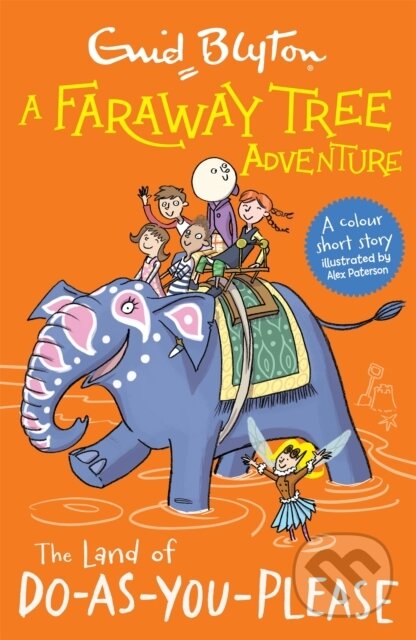 Kniha: A Faraway Tree Adventure: The Land of Do-As-You-Please (Enid Blyton). Hodder Children's Books, 2021 Kniha: A Faraway Tree Adventure: The Land of Do-As-You-Please (Enid Blyton). Hodder Children's Books, 2021