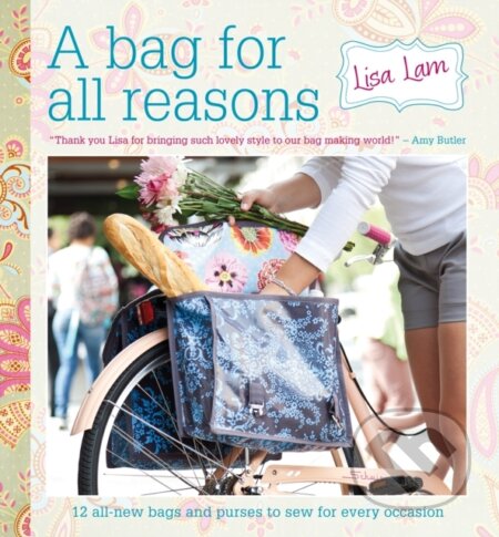 Kniha: A Bag for All Reasons (Lisa Lam). David and Charles, 2021 Kniha: A Bag for All Reasons (Lisa Lam). David and Charles, 2021