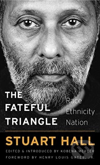 Kniha: The Fateful Triangle (Stuart Hall a Kobena Mercer). Harvard University Press, 2021 Kniha: The Fateful Triangle (Stuart Hall a Kobena Mercer). Harvard University Press, 2021