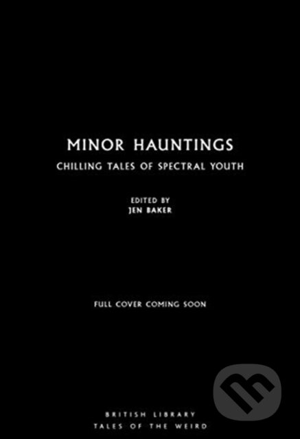 Kniha: Minor Hauntings (Jen (Ed) Baker). British Library, 2021 Kniha: Minor Hauntings (Jen (Ed) Baker). British Library, 2021