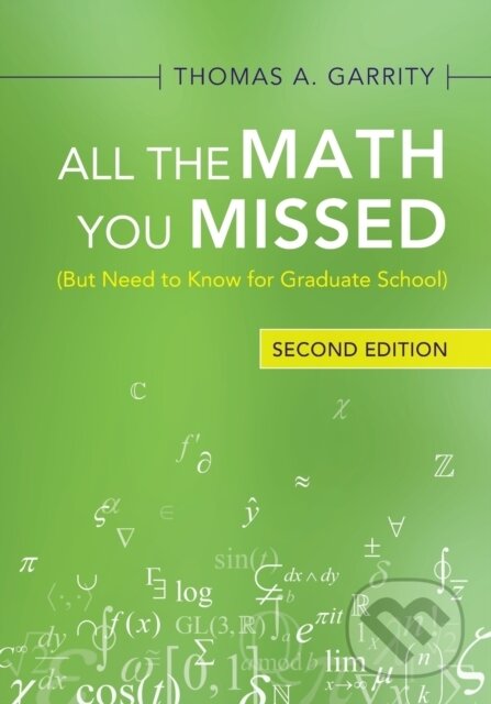 Kniha: All the Math You Missed (Thomas A. Garrity). Cambridge University Press, 2021 Kniha: All the Math You Missed (Thomas A. Garrity). Cambridge University Press, 2021