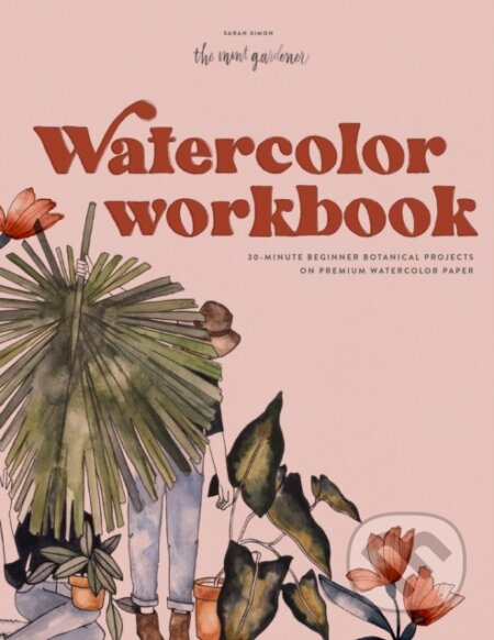 Kniha: Watercolor Workbook (Sarah Simon). Blue Star, 2021 Kniha: Watercolor Workbook (Sarah Simon). Blue Star, 2021