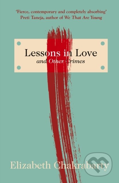 Kniha: Lessons in Love and Other Crimes (Elizabeth Chakrabarty). The Indigo Press, 2021 Kniha: Lessons in Love and Other Crimes (Elizabeth Chakrabarty). The Indigo Press, 2021