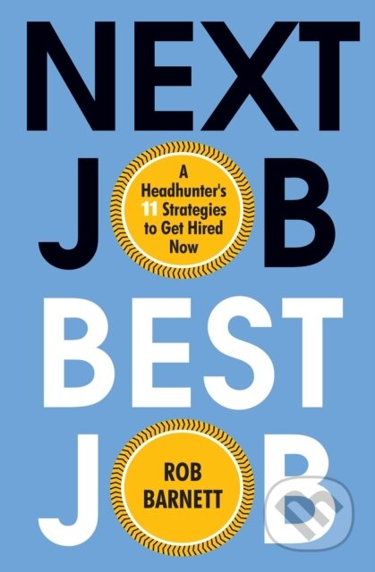 Kniha: Next Job, Best Job (Rob Barnett). Citadel, 2021 Kniha: Next Job, Best Job (Rob Barnett). Citadel, 2021