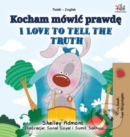 Kniha: I Love to Tell the Truth (Polish English Bilingual Book for Kids) (Kidkiddos Books a Shelley Admont). Kidkiddos, 2021 Kniha: I Love to Tell the Truth (Polish English Bilingual Book for Kids) (Kidkiddos Books a Shelley Admont). Kidkiddos, 2021