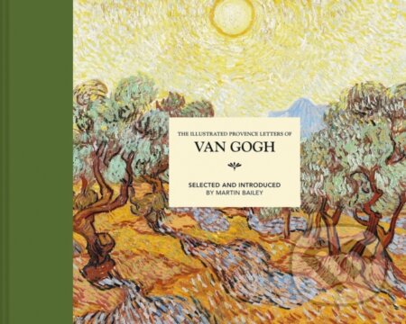 Kniha: The Illustrated Provence Letters of Van Gogh (Martin Bailey). Batsford, 2021 Kniha: The Illustrated Provence Letters of Van Gogh (Martin Bailey). Batsford, 2021