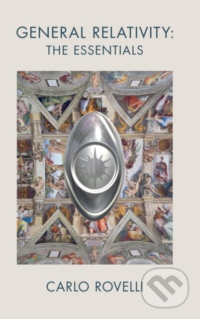 Kniha: General Relativity: The Essentials (Carlo Rovelli). Cambridge University Press, 2021 Kniha: General Relativity: The Essentials (Carlo Rovelli). Cambridge University Press, 2021